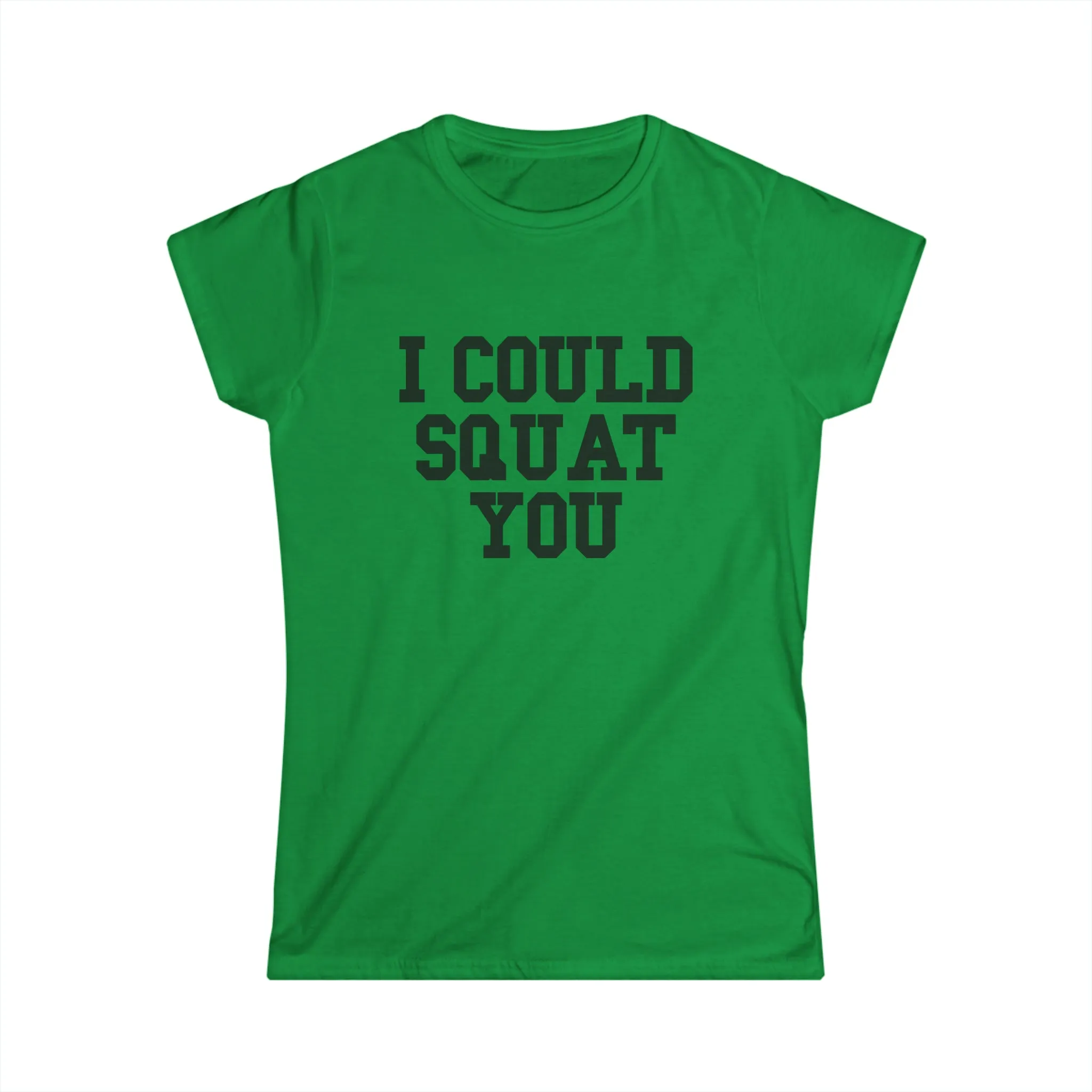 I Could Squat You - Women's Softstyle Tee - Black - Front Print Plain Back