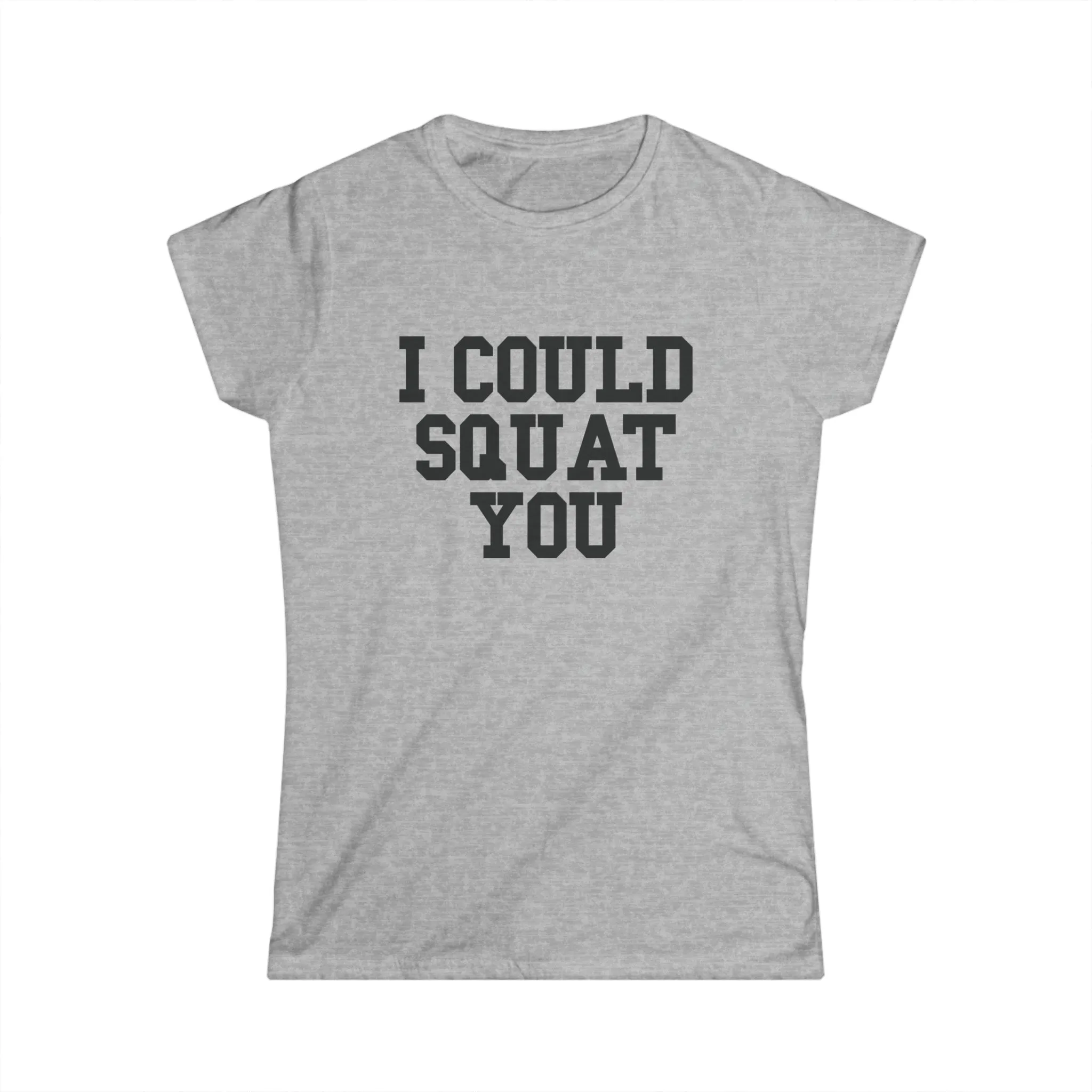 I Could Squat You - Women's Softstyle Tee - Black - Front Print Plain Back