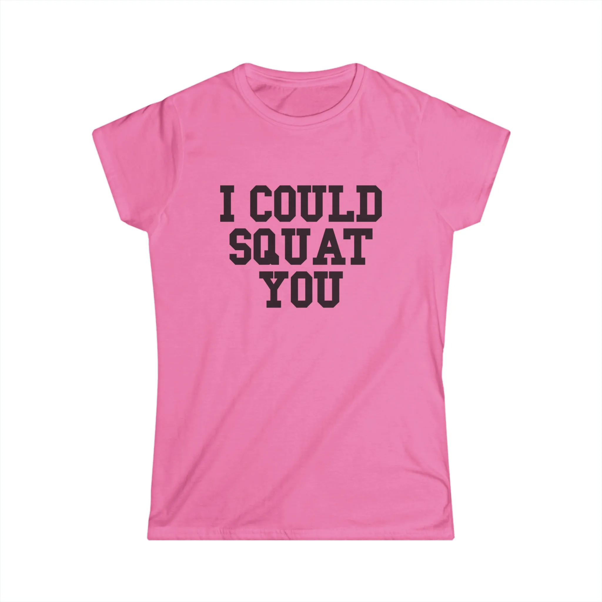 I Could Squat You - Women's Softstyle Tee - Black - Front Print Plain Back