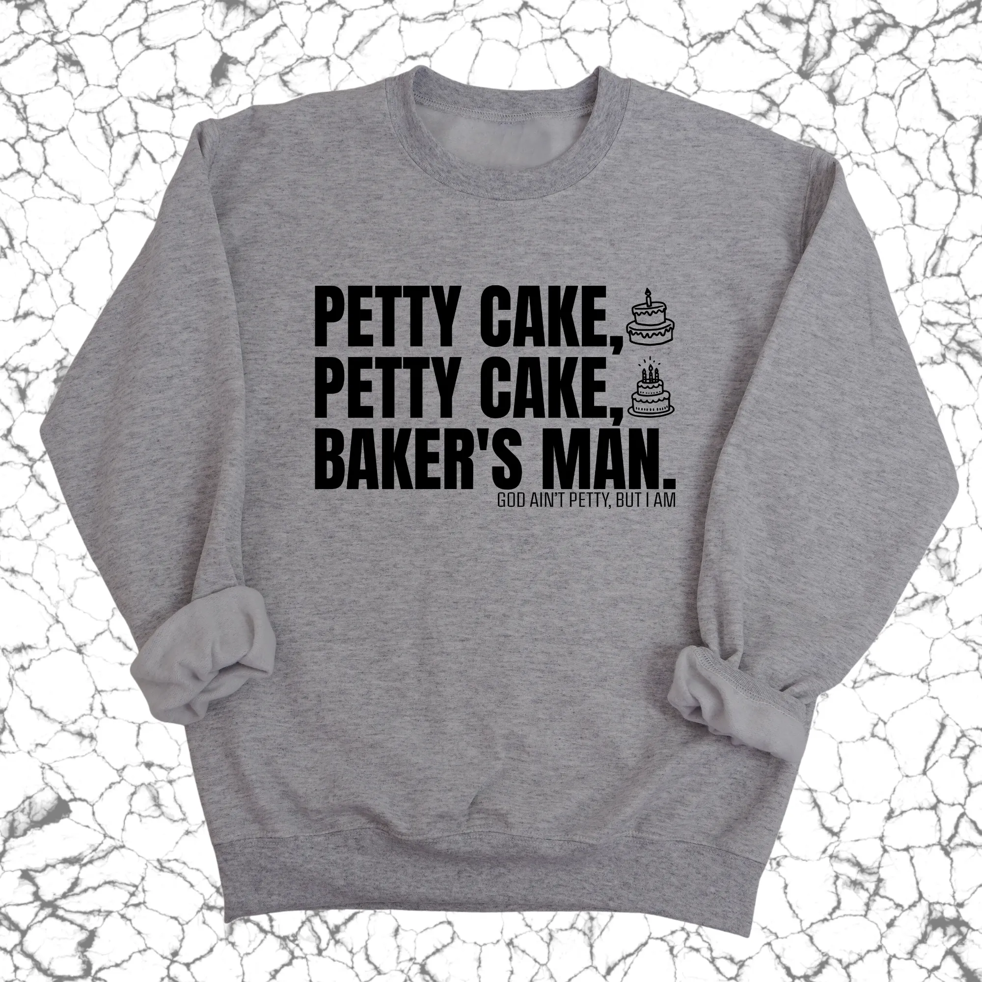 Petty Cake, Petty Cake, Baker's Man Unisex Sweatshirt