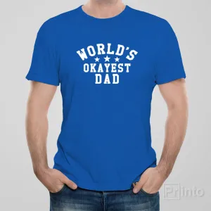 World's Okayest Dad - T-shirt